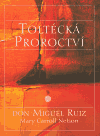 Toltécká proroctví -Miguel Ruiz - Kliknutím na obrázek zavřete